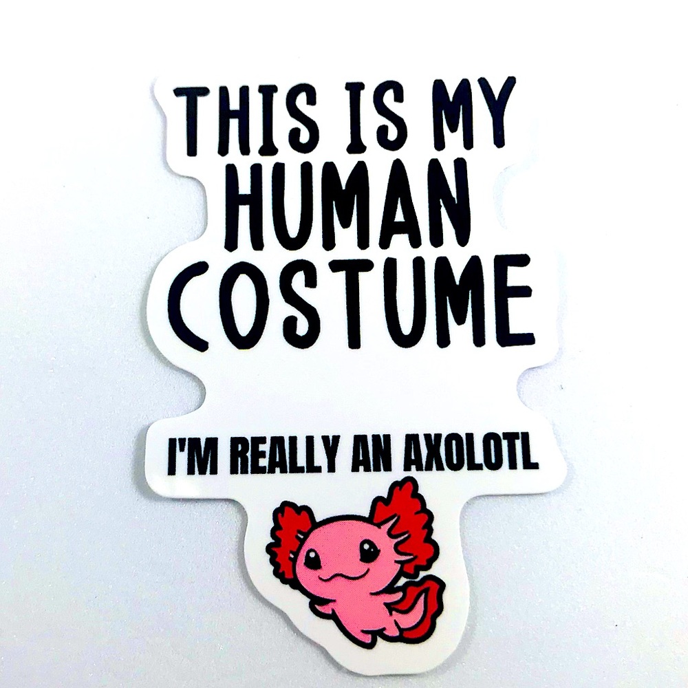 Human Costume Axolotl Questions Crazy Trending WaterProof Single Decor Sticker